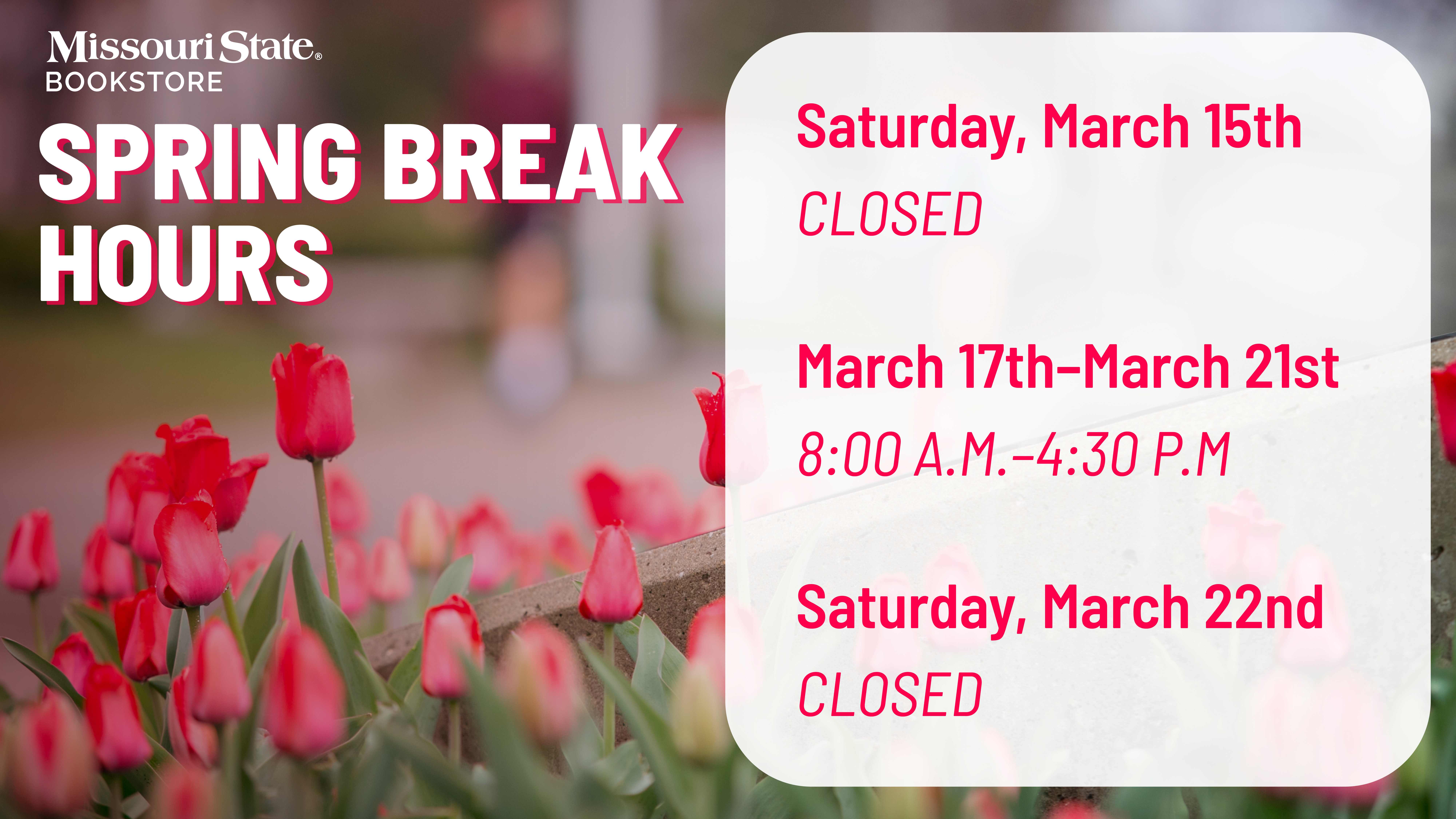 Missouri State Bookstore Spring Break Hours M-F 8am - 430pm Sat-Sun CLOSED